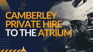 Camberley Private Hire to The Atrium