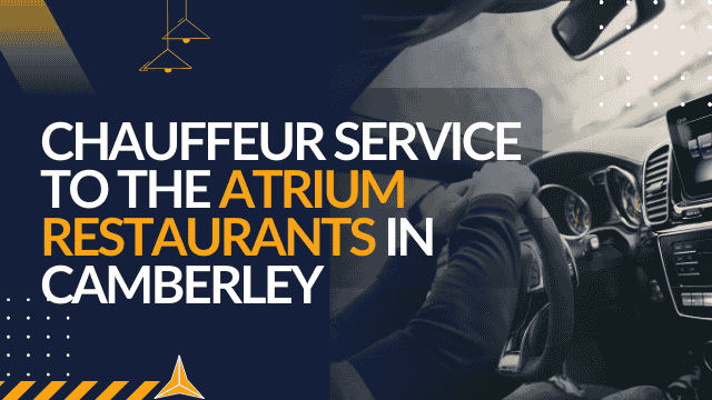 Chauffeur Service to The Atrium Restaurants in Camberley