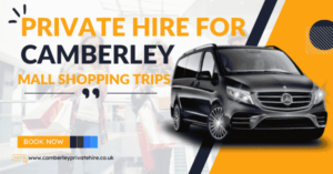 Private Hire for Camberley Mall Shopping Trips