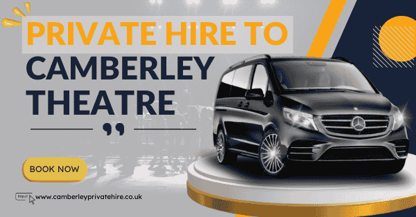 Private Hire to Camberley Theatre