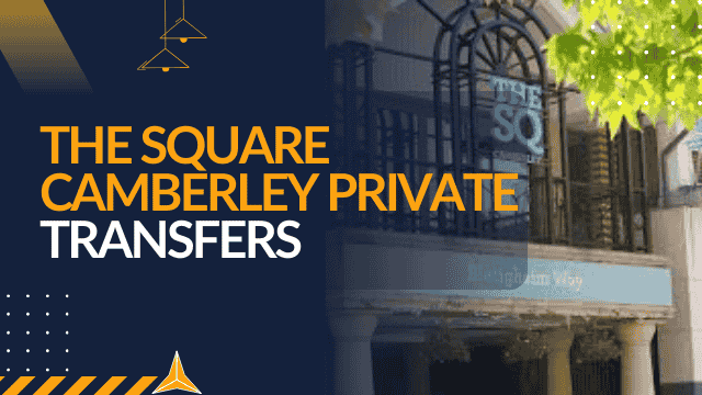 The Square Camberley Private Transfers